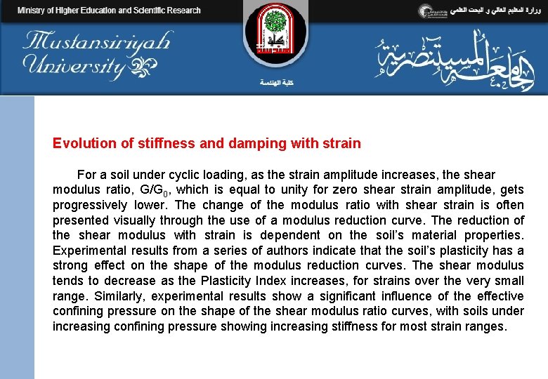 Evolution of stiffness and damping with strain For a soil under cyclic loading, as