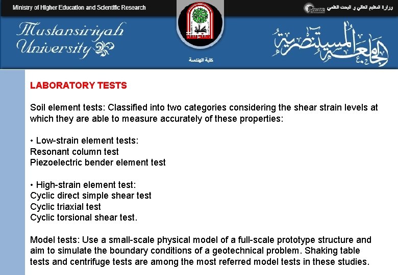 LABORATORY TESTS Soil element tests: Classified into two categories considering the shear strain levels