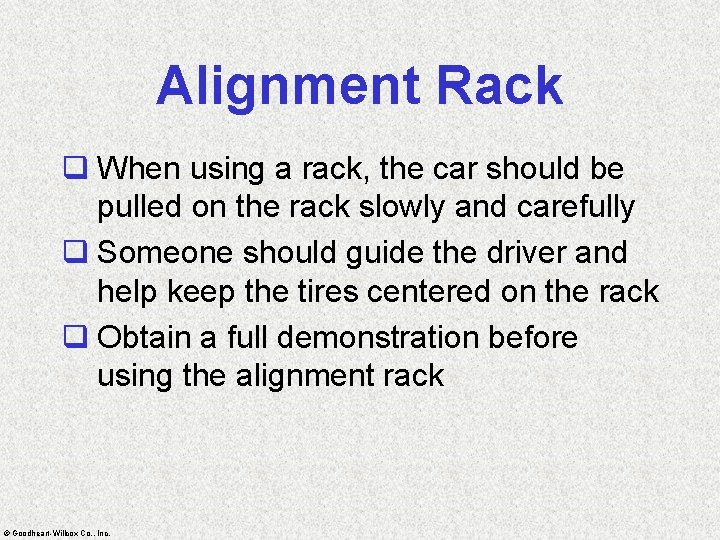 Alignment Rack q When using a rack, the car should be pulled on the