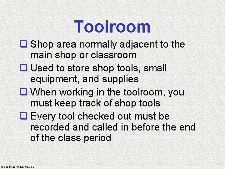 Toolroom q Shop area normally adjacent to the main shop or classroom q Used