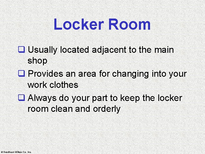 Locker Room q Usually located adjacent to the main shop q Provides an area