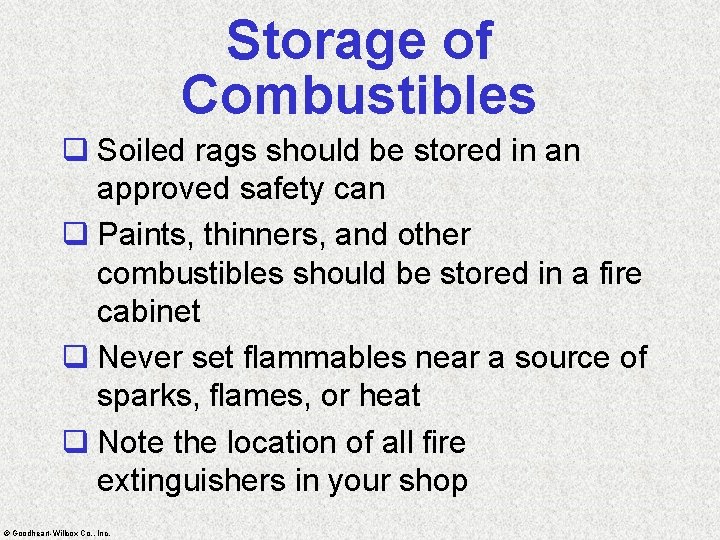 Storage of Combustibles q Soiled rags should be stored in an approved safety can