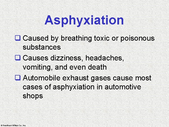 Asphyxiation q Caused by breathing toxic or poisonous substances q Causes dizziness, headaches, vomiting,