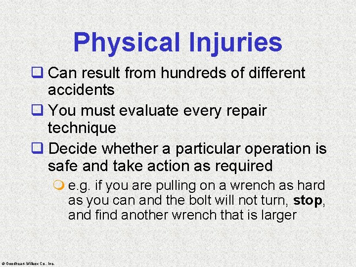 Physical Injuries q Can result from hundreds of different accidents q You must evaluate