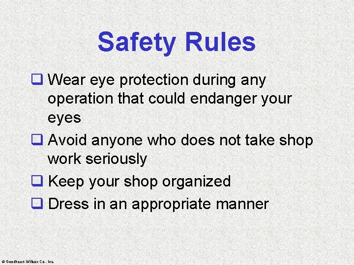 Safety Rules q Wear eye protection during any operation that could endanger your eyes