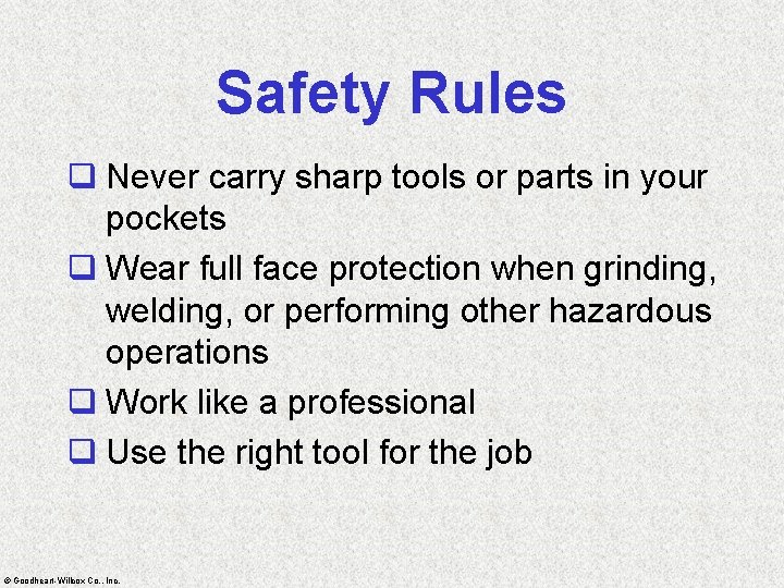 Safety Rules q Never carry sharp tools or parts in your pockets q Wear