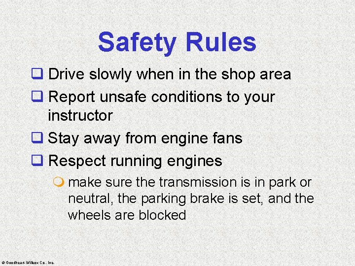 Safety Rules q Drive slowly when in the shop area q Report unsafe conditions