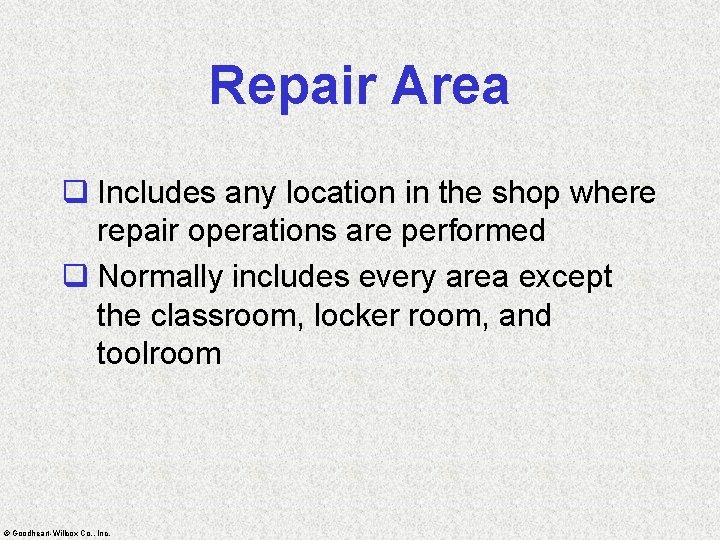 Repair Area q Includes any location in the shop where repair operations are performed