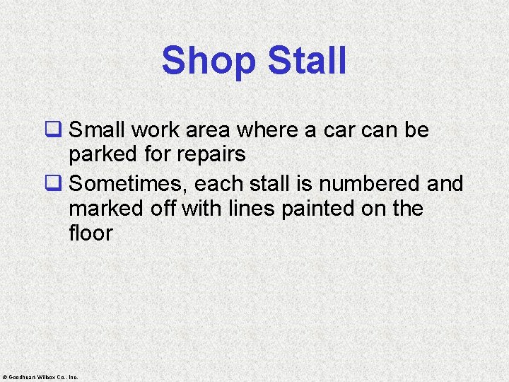 Shop Stall q Small work area where a car can be parked for repairs