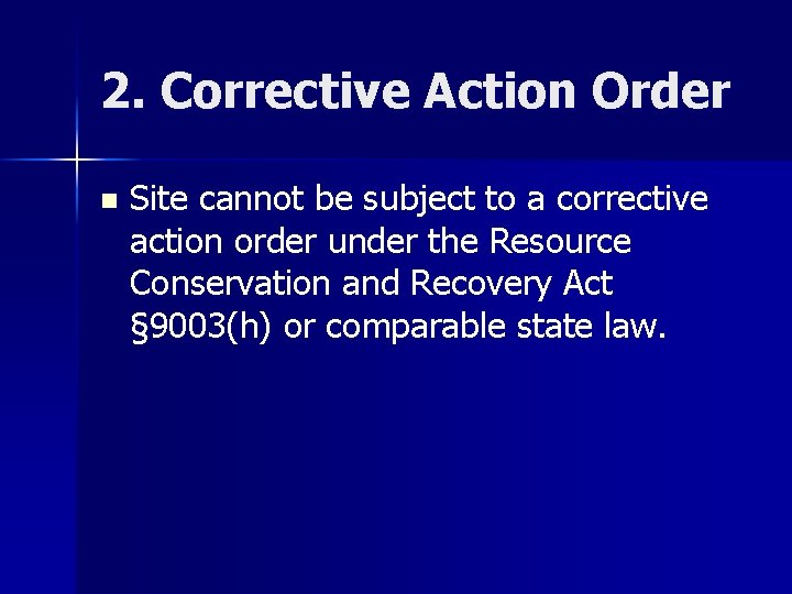 2. Corrective Action Order n Site cannot be subject to a corrective action order