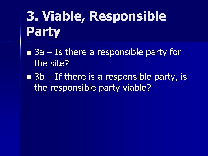 3. Viable, Responsible Party 3 a – Is there a responsible party for the