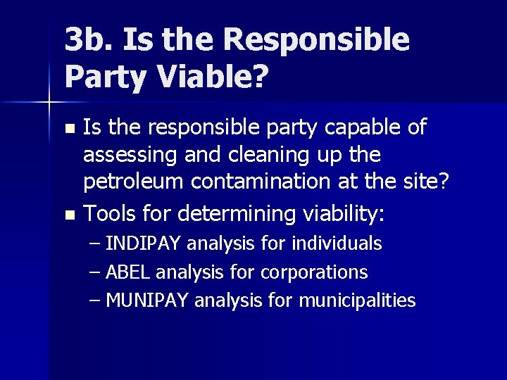 3 b. Is the Responsible Party Viable? Is the responsible party capable of assessing