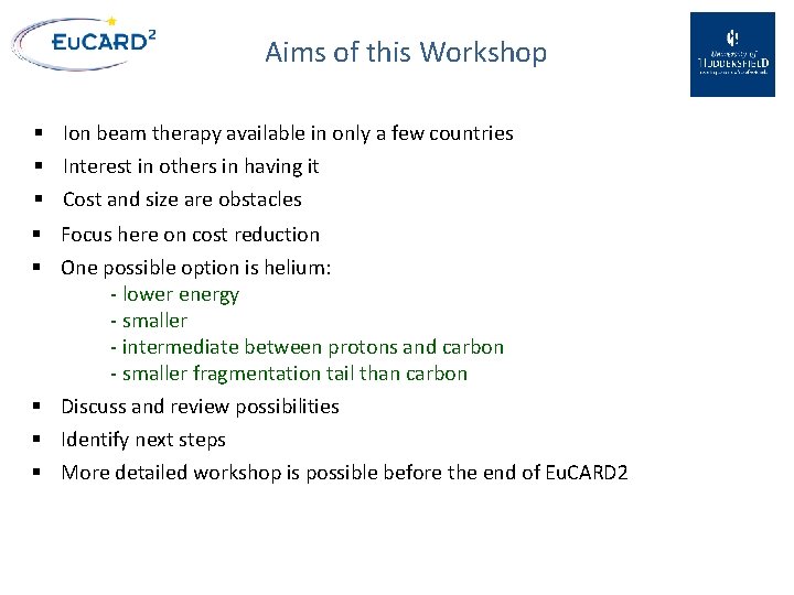 Aims of this Workshop § Ion beam therapy available in only a few countries