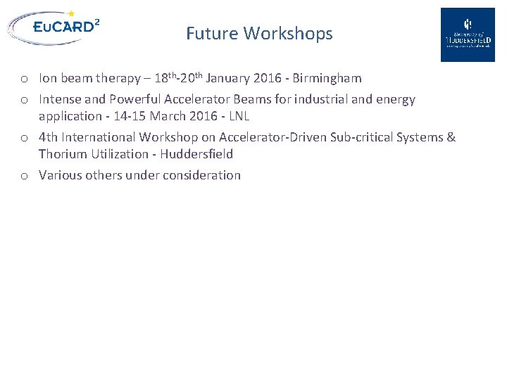 Future Workshops o Ion beam therapy – 18 th-20 th January 2016 - Birmingham