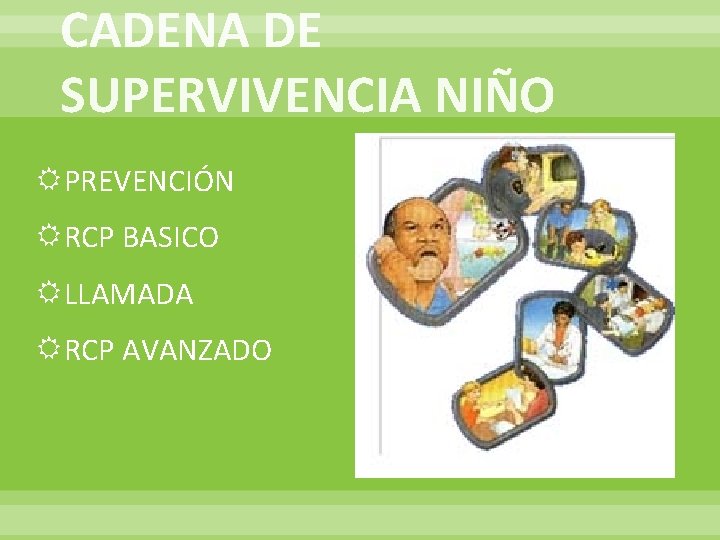 CADENA DE SUPERVIVENCIA NIÑO PREVENCIÓN RCP BASICO LLAMADA RCP AVANZADO 
