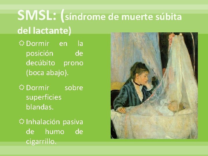 SMSL: (síndrome de muerte súbita del lactante) Dormir en la posición de decúbito prono