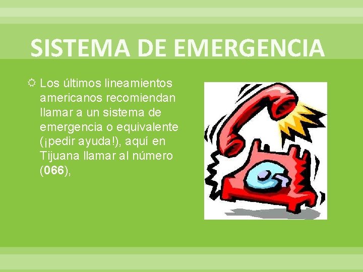 SISTEMA DE EMERGENCIA Los últimos lineamientos americanos recomiendan llamar a un sistema de emergencia