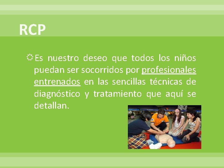 RCP Es nuestro deseo que todos los niños puedan ser socorridos por profesionales entrenados