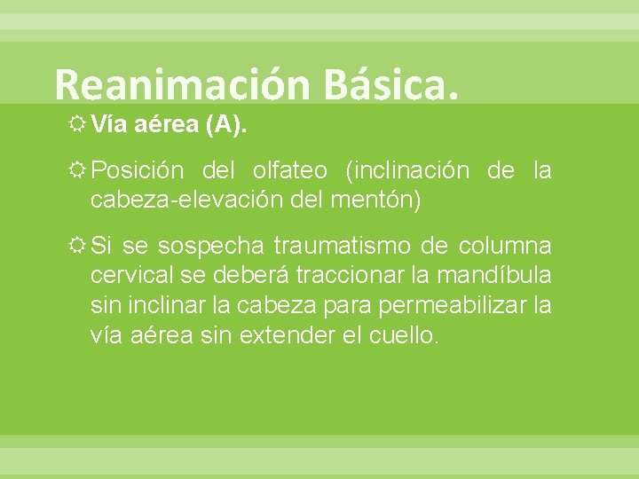 Reanimación Básica. Vía aérea (A). Posición del olfateo (inclinación de la cabeza-elevación del mentón)