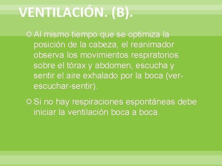 VENTILACIÓN. (B). Al mismo tiempo que se optimiza la posición de la cabeza, el