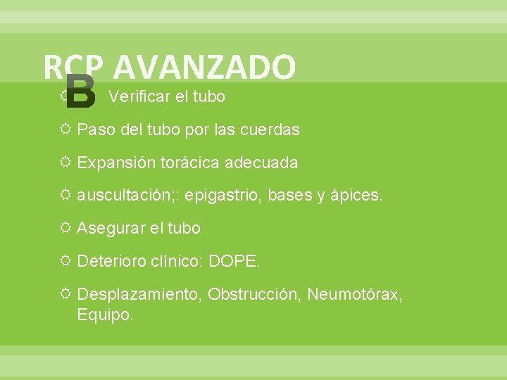 RCP AVANZADO Verificar el tubo Paso del tubo por las cuerdas Expansión torácica adecuada