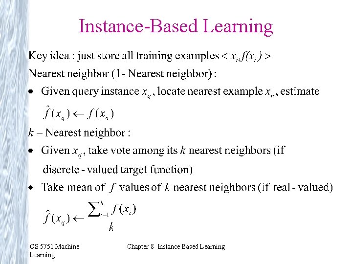 Instance-Based Learning CS 5751 Machine Learning Chapter 8 Instance Based Learning Instance-Based Learning CS 5751 Machine Learning Chapter 8 Instance Based Learning