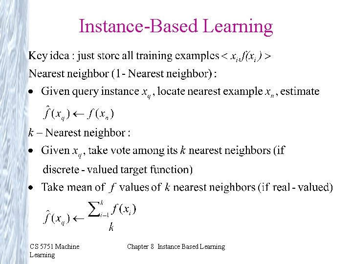 Instance-Based Learning CS 5751 Machine Learning Chapter 8 Instance Based Learning 