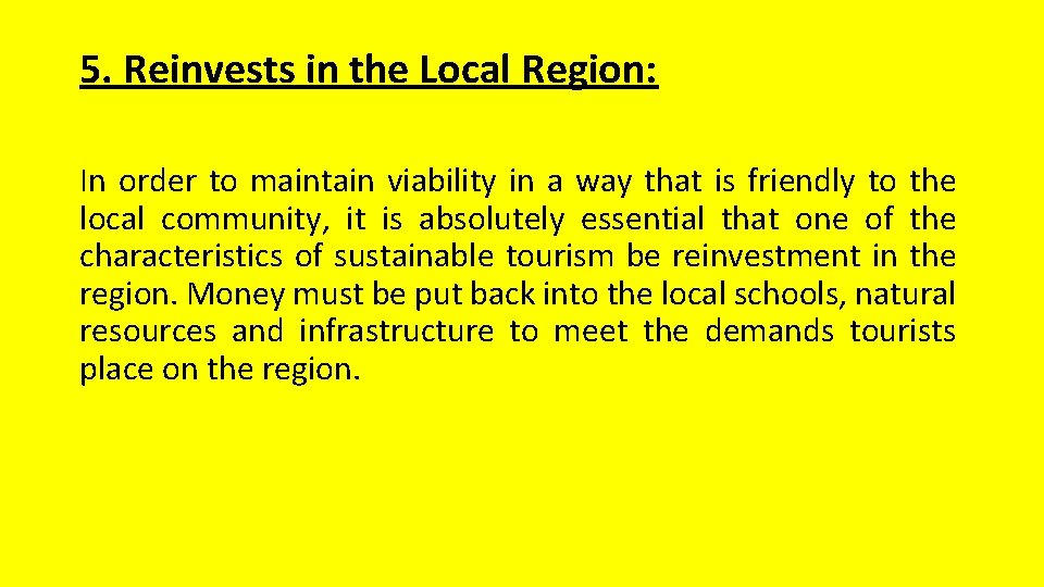 5. Reinvests in the Local Region: In order to maintain viability in a way