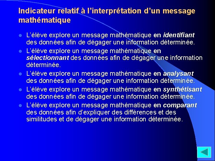 Indicateur relatif à l’interprétation d’un message mathématique l l l L’élève explore un message