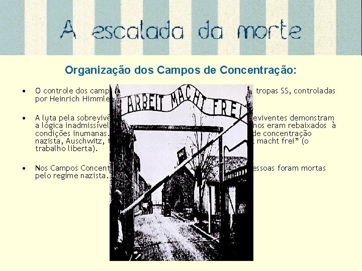 Organização dos Campos de Concentração: • O controle dos campos de concentração era realizados