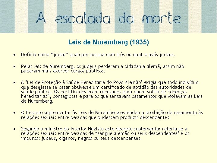 Leis de Nuremberg (1935) • Definia como “judeu” qualquer pessoa com três ou quatro