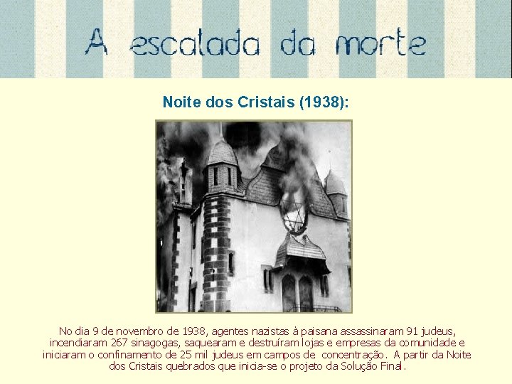 Noite dos Cristais (1938): No dia 9 de novembro de 1938, agentes nazistas à