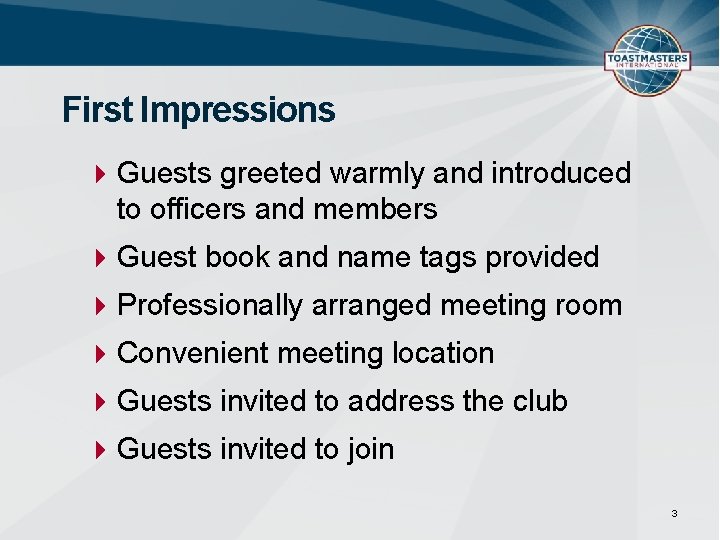 First Impressions Guests greeted warmly and introduced to officers and members Guest book and