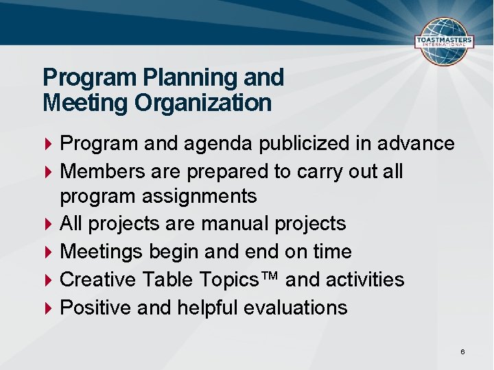 Program Planning and Meeting Organization Program and agenda publicized in advance Members are prepared