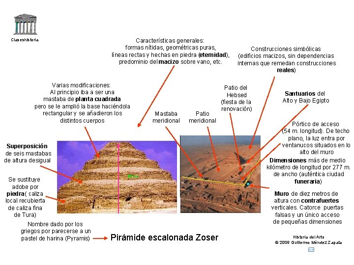 Claseshistoria Características generales: formas nítidas, geométricas puras, líneas rectas y hechas en piedra (eternidad),