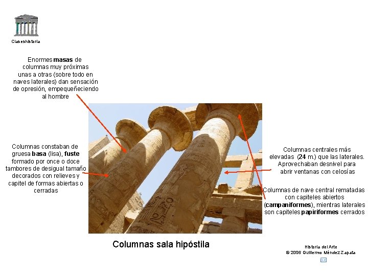 Claseshistoria Enormes masas de columnas muy próximas unas a otras (sobre todo en naves