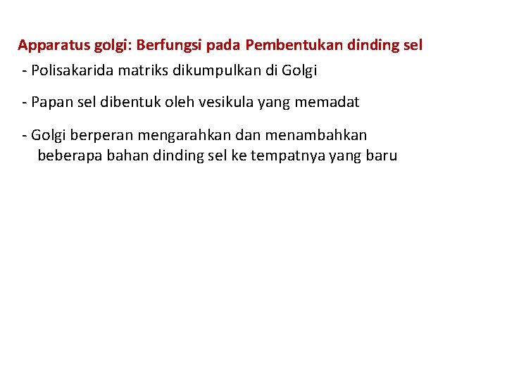 Apparatus golgi: Berfungsi pada Pembentukan dinding sel tumbuhan - Polisakarida matriks dikumpulkan di Golgi