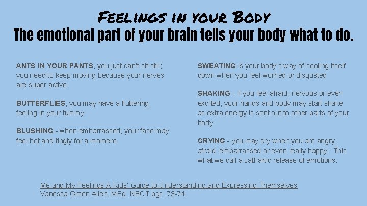 Feelings in your Body The emotional part of your brain tells your body what