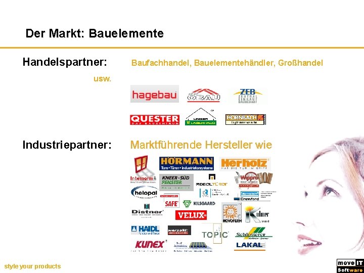 Der Markt: Bauelemente Handelspartner: Baufachhandel, Bauelementehändler, Großhandel usw. Der Markt: Bauelemente Industriepartner: style your