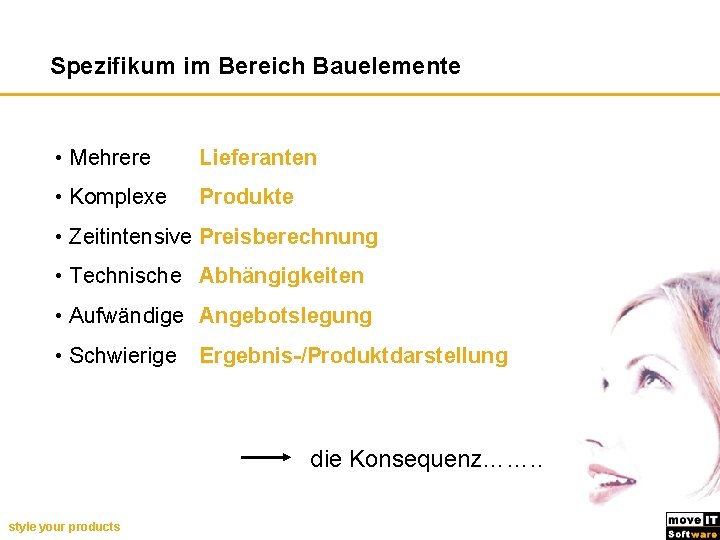 Spezifikum im Bereich Bauelemente • Mehrere Lieferanten • Komplexe Produkte • Zeitintensive Preisberechnung •