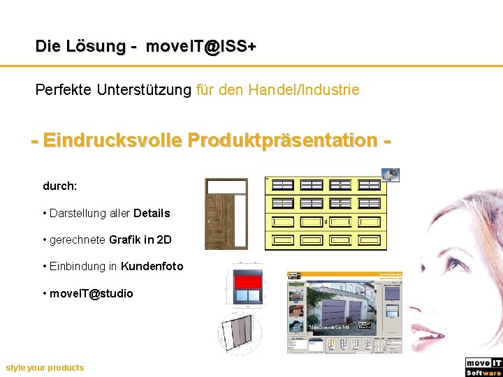 Die Lösung - move. IT@ISS+ Perfekte Unterstützung für den Handel/Industrie - Eindrucksvolle Produktpräsentation durch: