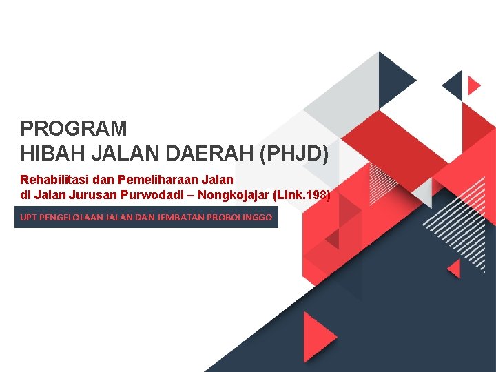 PROGRAM HIBAH JALAN DAERAH (PHJD) Rehabilitasi dan Pemeliharaan Jalan di Jalan Jurusan Purwodadi –