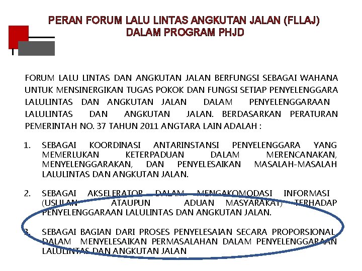 PERAN FORUM LALU LINTAS ANGKUTAN JALAN (FLLAJ) DALAM PROGRAM PHJD FORUM LALU LINTAS DAN