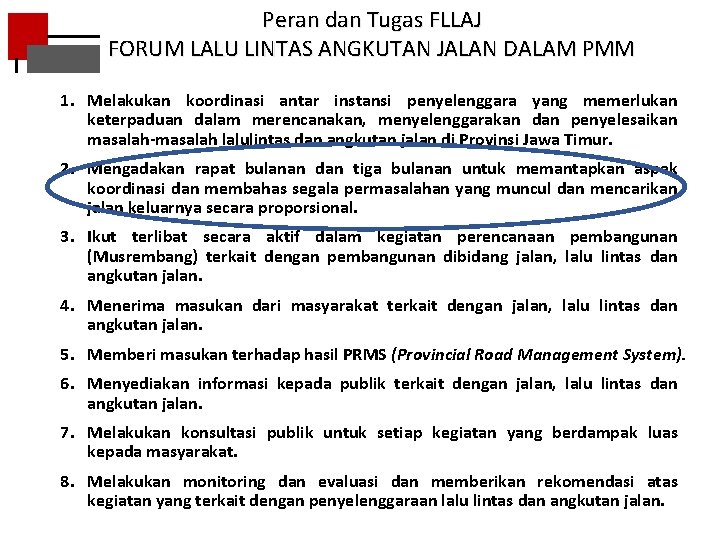 Peran dan Tugas FLLAJ FORUM LALU LINTAS ANGKUTAN JALAN DALAM PMM 1. Melakukan koordinasi