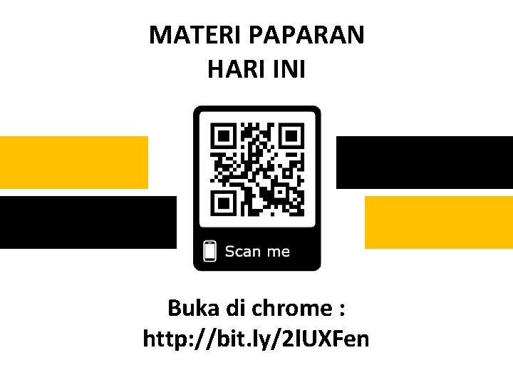 MATERI PAPARAN HARI INI Buka di chrome : http: //bit. ly/2 l. UXFen 