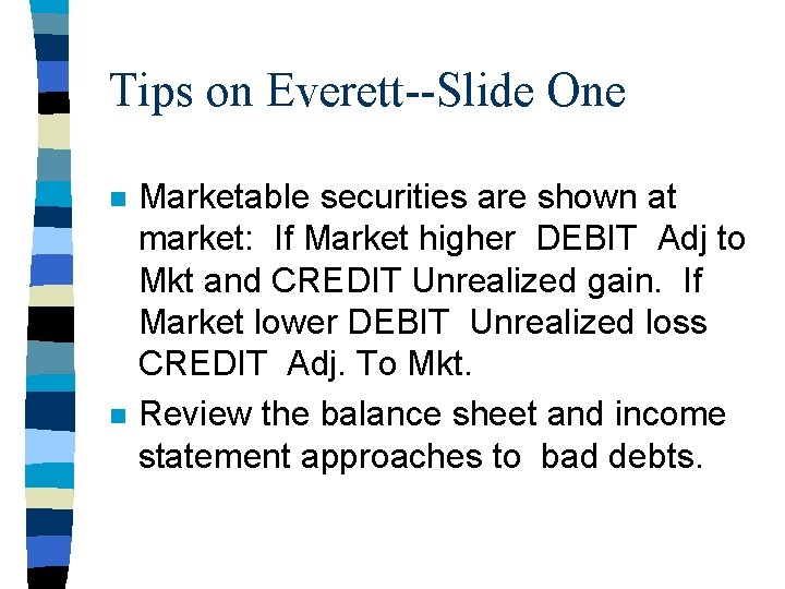 Tips on Everett--Slide One n n Marketable securities are shown at market: If Market