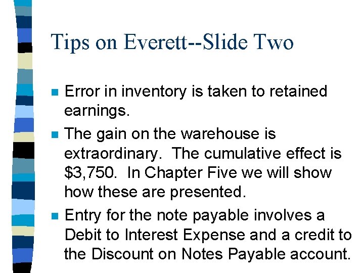 Tips on Everett--Slide Two n n n Error in inventory is taken to retained