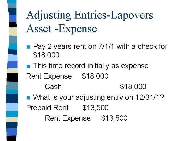 Adjusting Entries-Lapovers Asset -Expense Pay 2 years rent on 7/1/1 with a check for