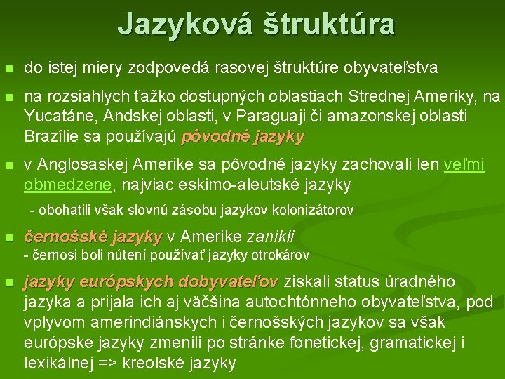 Jazyková štruktúra n do istej miery zodpovedá rasovej štruktúre obyvateľstva n na rozsiahlych ťažko