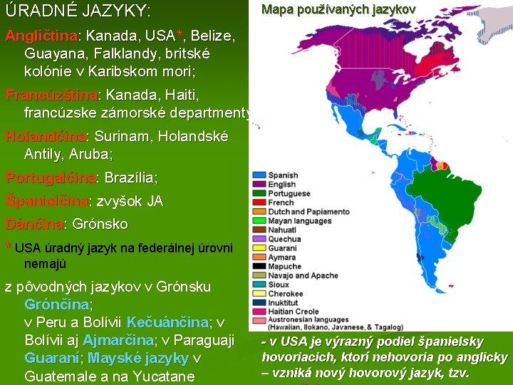 ÚRADNÉ JAZYKY: Mapa používaných jazykov Angličtina: Kanada, USA*, Belize, Guayana, Falklandy, britské kolónie v